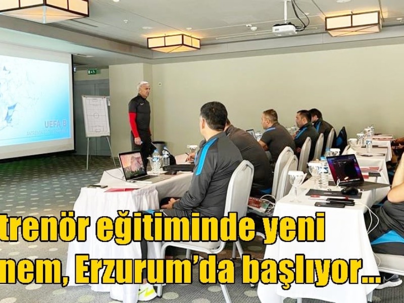  Antrenör eğitiminde yeni dönem Erzurum'da başlıyor